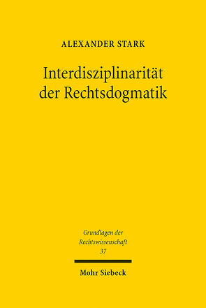 Interdisziplinarität der Rechtsdogmatik von Stark,  Alexander