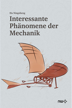 Interessante Phänomene der Mechanik von Herrmann,  Konrad, Ningsheng,  Hu