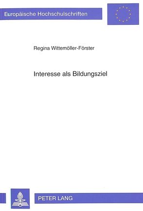 Interesse als Bildungsziel von Wittemöller-Förster,  Regina