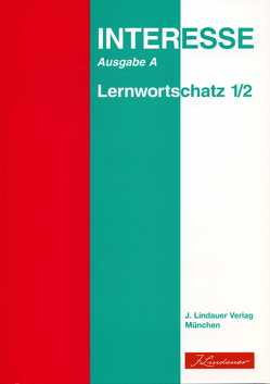 Interesse – Lernwortschatz – Lektionen 1 – 50 von Balensiefen,  Dr. Lilian, Bausenhart,  Matthias, Elsässer,  Dieter, Lohmann,  Dr. Dieter, Schulz,  Kristine, Spengelin-Rogger,  Erika, Stöver,  Hans Dieter