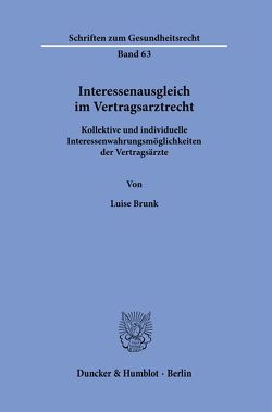 Interessenausgleich im Vertragsarztrecht. von Brunk,  Luise