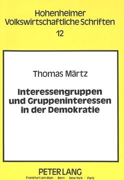 Interessengruppen und Gruppeninteressen in der Demokratie von Märtz,  Thomas