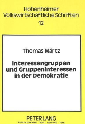 Interessengruppen und Gruppeninteressen in der Demokratie von Märtz,  Thomas