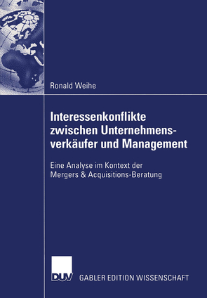 Interessenkonflikte zwischen Unternehmensverkäufer und Management von Weihe,  Ronald