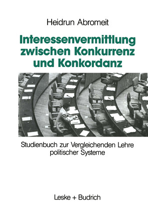 Interessenvermittlung zwischen Konkurrenz und Konkordanz von Abromeit,  Heidrun