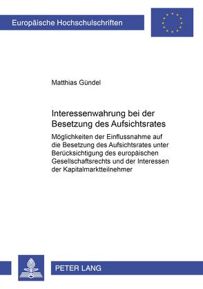 Interessenwahrung bei der Besetzung des Aufsichtsrates von Gündel,  Matthias