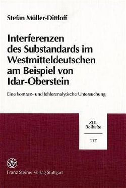 Interferenzen des Substandards im Westmitteldeutschen am Beispiel von Idar-Oberstein von Müller-Dittloff,  Stefan