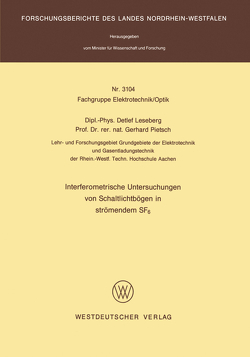 Interferometrische Untersuchungen von Schaltlichtbögen in strömendem SF6 von Leseberg,  Detlef