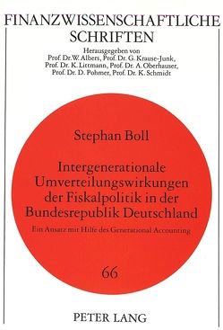Intergenerationale Umverteilungswirkungen der Fiskalpolitik in der Bundesrepublik Deutschland von Boll,  Stephan
