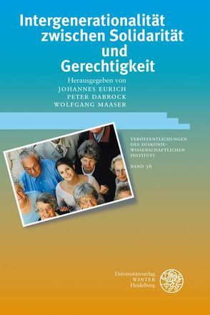 Intergenerationalität zwischen Solidarität und Gerechtigkeit von Dabrock,  Peter, Eurich,  Johannes, Maaser,  Wolfgang