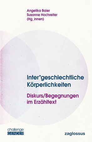 Inter*geschlechtliche Körperlichkeiten von Baier,  Angelika, Hochreiter,  Susanne