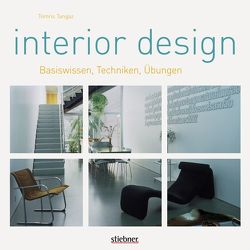 Interior Design – Basiswissen, Techniken, Übungen von Tangaz,  Tomris
