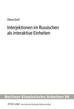 Interjektionen im Russischen als interaktive Einheiten von Graf,  Elena