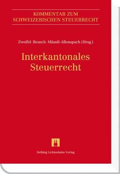 Interkantonales Steuerrecht von Betschart,  Philipp, Beusch,  Michael, Broger,  Urban, Casanova,  Hugo, de Vries Reilingh,  Daniel, Felber,  Michael, Fischer,  Eliane, Funk,  Philip, Hunziker,  Silvia, Isler,  Leana, Krenger,  Nicole Elischa, Lobsiger,  Frank, Matteotti,  René, Mäusli-Allenspach,  Peter, Mayhall,  Nadine, Oertli,  Mathias, Rütsche,  Jakob, Sieber,  Roman J., Suter,  Claudia, Teuscher,  Hannes, Zigerlig,  Rainer, Zweifel,  Martin