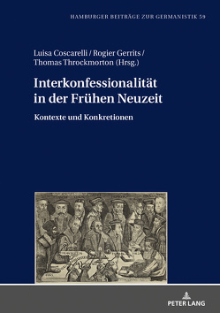 Interkonfessionalität in der Frühen Neuzeit von Coscarelli,  Luisa, Gerrits,  Rogier, Throckmorton,  Thomas