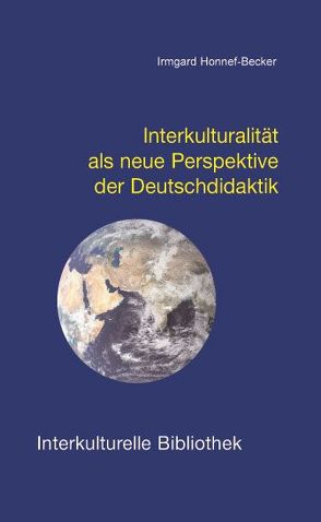 Interkulturalität als neue Perspektive der Deutschdidaktik von Honnef-Becker,  Irmgard