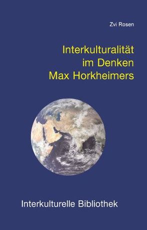 Interkulturalität im Denken Max Horkheimers von Rosen,  Zvi
