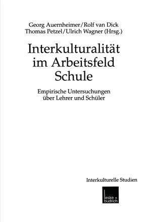 Interkulturalität im Arbeitsfeld Schule von Auernheimer,  Georg, Petzel,  Thomas, van Dick,  Rolf, Wagner,  Ulrich