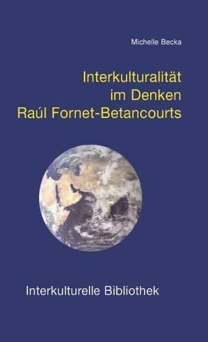 Interkulturalität im Denken Raúl Fornet-Betancourts von Becka,  Michelle