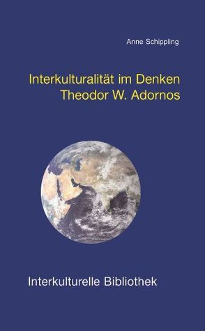 Interkulturalität im Denken Theodor W. Adornos von Schippling,  Anne