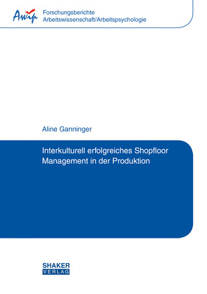 Interkulturell erfolgreiches Shopfloor Management in der Produktion von Ganninger,  Aline