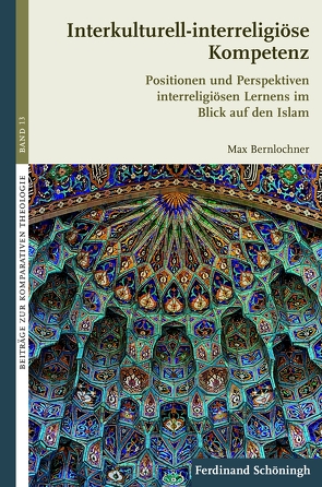 Interkulturell-interreligiöse Kompetenz von Bernlochner,  Max, von Stosch,  Klaus