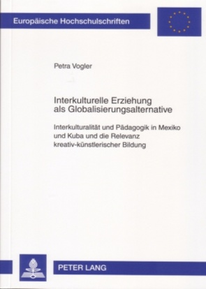 Interkulturelle Erziehung als Globalisierungsalternative von Vogler,  Petra