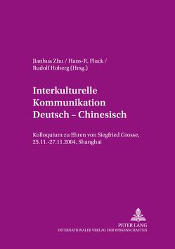 Interkulturelle Kommunikation Deutsch – Chinesisch von Fluck,  Hans-Rüdiger, Hoberg,  Rudolf, Zhu,  Jianhua