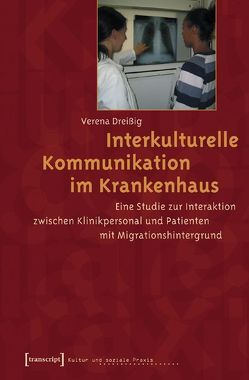 Interkulturelle Kommunikation im Krankenhaus von Dreißig,  Verena