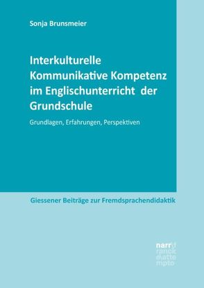 Interkulturelle Kommunikative Kompetenz im Englischunterricht der Grundschule von Brunsmeier,  Sonja