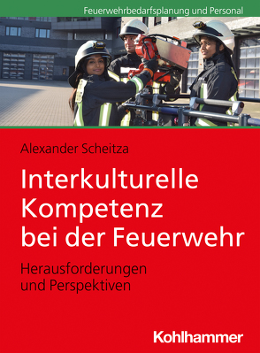 Interkulturelle Kompetenz bei der Feuerwehr von Scheitza,  Alexander