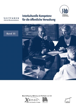 Interkulturelle Kompetenz für die öffentliche Verwaltung von (f-bb),  Forschungsinstitut Betriebliche Bildung, Loebe,  Herbert, Severing,  Eckart