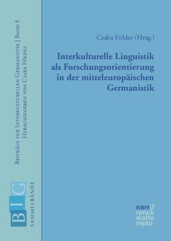 Interkulturelle Linguistik als Forschungsorientierung in der mitteleuropäischen Germanistik von Földes,  Csaba
