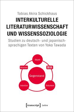 Interkulturelle Literaturwissenschaft und Wissenssoziologie von Schickhaus,  Tobias Akira