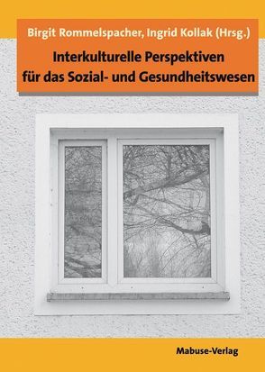 Interkulturelle Perspektiven für das Sozial- und Gesundheitswesen von Kollak,  Ingrid, Rommelspacher,  Birgit