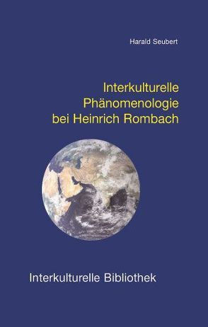 Interkulturelle Phänomenologie bei Heinrich Rombach von Seubert,  Harald