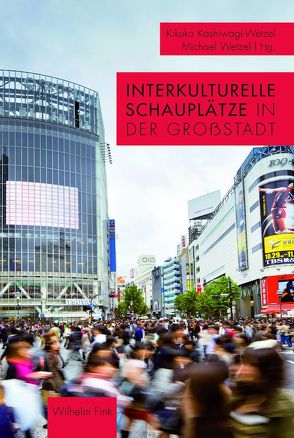 Interkulturelle Schauplätze in der Großstadt von Choi,  Yun-Young, Eckardt,  Frank, Goebel,  Rolf Johannes, Kashiwagi-Wetzel,  Kikuko, Kim,  Ihmku, Ledanff,  Susanne, Meyer,  Anne-Rose, Moser,  Christian, Neumann,  Gerhard, Rosei,  Peter, Ruprechter,  Walter, Sassen,  Saskia, Scho,  Julia T., Sennett,  Richard, Sielke,  Sabine, Takahashi,  Teruaki, Vatan,  Lale, Weigel,  Sigrid, Wetzel,  Michael