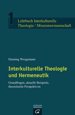 Interkulturelle Theologie und Hermeneutik von Wrogemann,  Henning