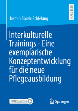 Interkulturelle Trainings – Eine exemplarische Konzeptentwicklung für die neue Pflegeausbildung von Böcek-Schleking,  Jasmin