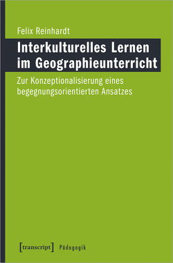 Interkulturelles Lernen im Geographieunterricht von Reinhardt,  Felix