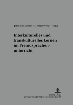 Interkulturelles und transkulturelles Lernen im Fremdsprachenunterricht von Eckerth,  Johannes, Wendt,  Michael