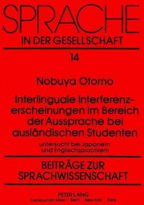 Interlinguale Interferenzerscheinungen im Bereich der Aussprache bei ausländischen Studenten von Otomo,  Nobuya