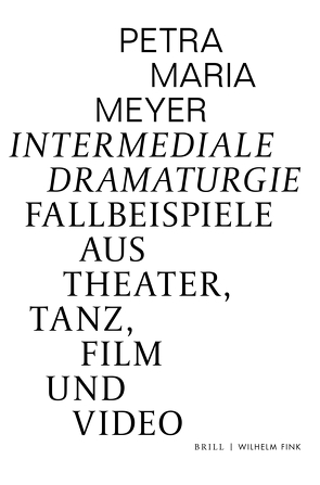 Intermediale Dramaturgie von Meyer,  Petra Maria