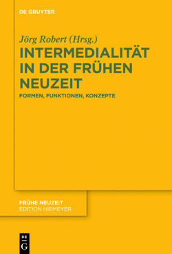 Intermedialität in der Frühen Neuzeit von Robert,  Jörg