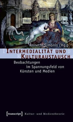 Intermedialität und Kulturaustausch von Simonis,  Annette