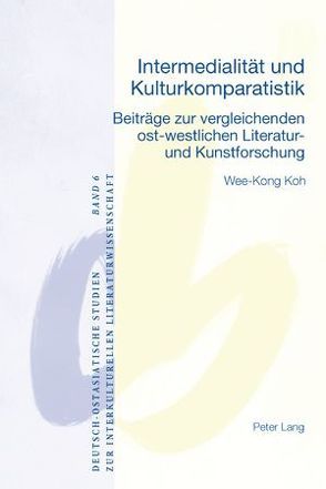 Intermedialität und Kulturkomparatistik von Koh,  Wee-Kong