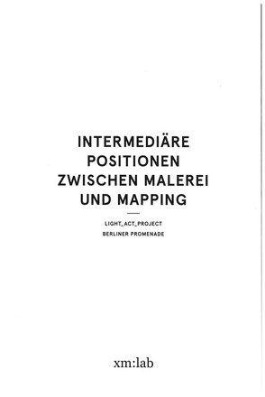 Intermediäre Positionen zwischen Malerei und Mapping von Hochschule der Bildenden Künste Saar