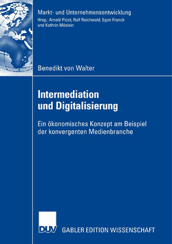 Intermediation und Digitalisierung von Hess,  Prof. Dr. Thomas, Picot,  Prof. Dr. Dres. h.c. Arnold, Walter,  Benedikt