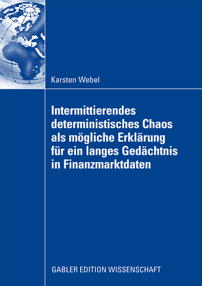Intermittierendes deterministisches Chaos als mögliche Erklärung für ein langes Gedächtnis in Finanzmarktdaten von Krämer,  Prof. Dr. Walter, Webel,  Karsten