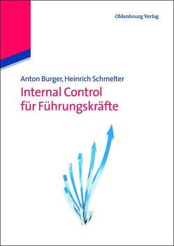 Internal Control für Führungskräfte von Burger,  Anton, Schmelter,  Heinrich